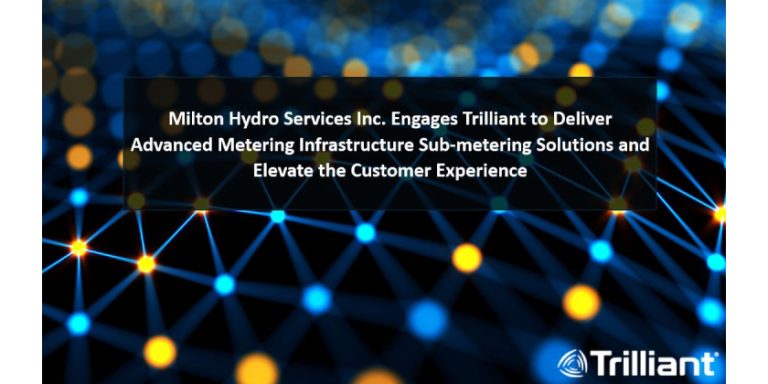 Trilliant Partners with Milton Hydro Services Inc. to Deliver Advanced Metering Infrastructure Sub-metering Solutions and Elevate the Customer Experience