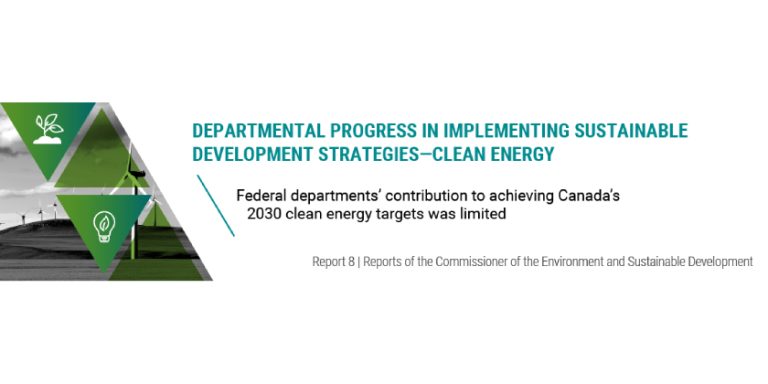 Report: Federal Departments’ Contribution to Achieving Canada’s 2030 Clean Energy Targets was Limited